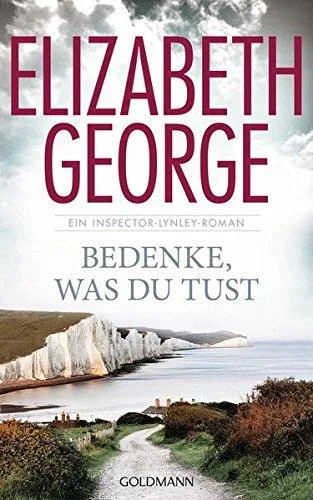 Bedenke was du tust: Ein Inspector-Lynley-Roman 19 [Gebundene Ausgabe] [2015] George Elizabeth Breuer Charlotte Möllemann Norbert