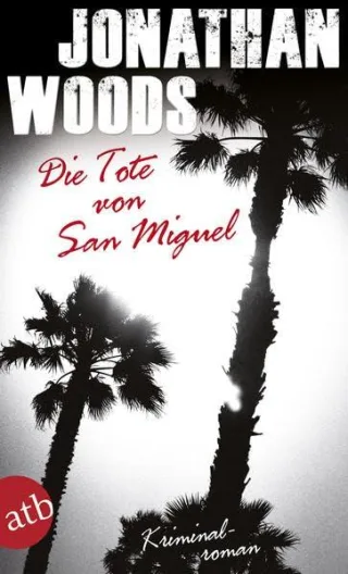 Die Tote von San Miguel: Kriminalroman [Taschenbuch] [2014] Woods Jonathan Czech Winfried