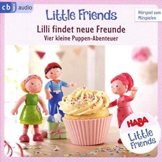 HABA Little Friends ? Lilli findet neue Freunde: Vier kleine Puppen-Abenteuer zum Hören und Mitspielen! (HABA Little Friends Hörspiele Band 1)