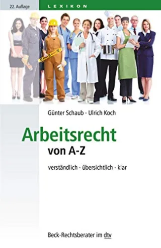 Arbeitsrecht von A-Z: verständlich übersichtlich klar (dtv Beck Rechtsberater)