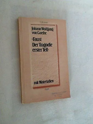 Johann Wolfgang von Goethe : Faust Der Tragödie erster Teil