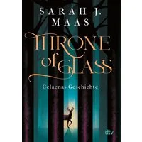 Throne of Glass – Celaenas Geschichte / Sarah J. Maas