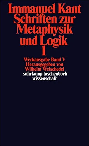 Immanuel Kant Werkausgabe Band V: Schriften zur Metaphysik und Logik 1
