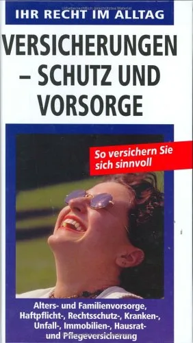 Versicherungen - Schutz und Vorsorge. So versichern Sie sich sinnvoll