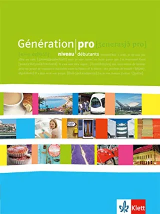 Génération pro / Schülerbuch - Niveau débutants: Französisch für berufsbildende Schulen und spätbeginnende Fremdsprache