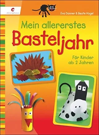 Mein allererstes Basteljahr: Für Kinder ab 2 Jahren [Gebundene Ausgabe] [2010] Danner Eva Vogel Beate
