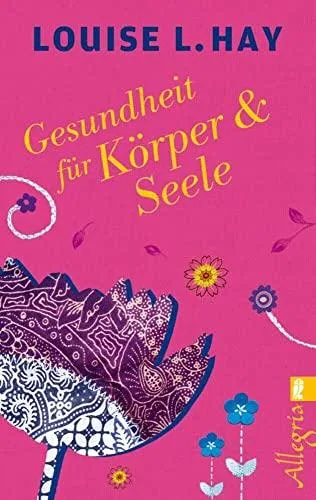 Gesundheit für Körper und Seele [Taschenbuch] [2013] Hay Louise L.