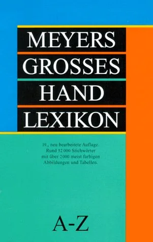 Meyers Grosses Handlexikon A - Z. Rund 52 000 Stichwörter