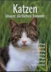 Katzen: Unsere zärtlichen Freunde
