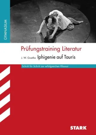 Prüfungstraining Literatur - Goethe: Iphigenie (NRW)