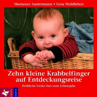 Zehn kleine Krabbelfinger auf Entdeckungsreise: Fröhliche Lieder fürs erste Lebensjahr. 44 Lieder und Verse [Audio CD] [2000] Austermann Marianne Wohlleben Gesa