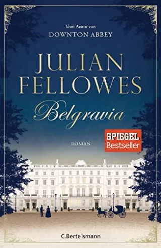 Belgravia: Roman [Gebundene Ausgabe] [2016] Fellowes Julian Andreas Maria