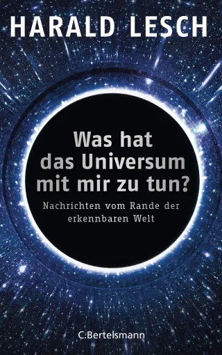 Was hat das Universum mit mir zu tun?: Nachrichten vom Rande der erkennbaren Welt