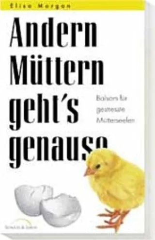 Andern Müttern geht's genauso. Balsam für gestresste Mütterseelen