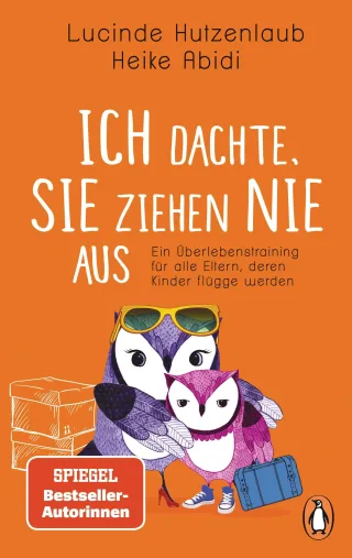 Ich dachte sie ziehen nie aus: Ein Überlebenstraining für alle Eltern deren Kinder flügge werden
