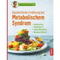Ganzheitliche Ernährung bei Metabolischem Syndrom / Andrea Wirrwitz-Bingger, Adipositas. Diabetes Typ 2. Hohe Blutfette. Bluthochdruck