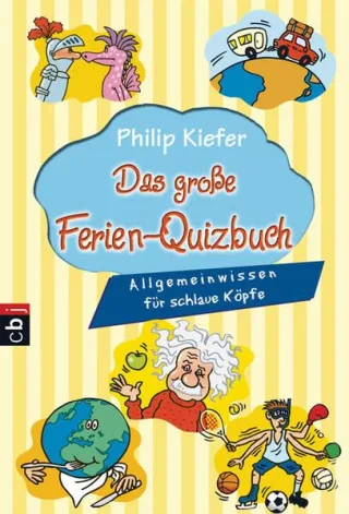 Das große Ferien-Quizbuch: Allgemeinwissen für schlaue Köpfe