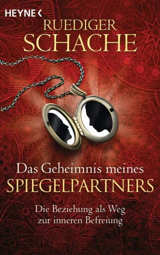 Das Geheimnis meines Spiegelpartners: Die Beziehung als Weg zur inneren Befreiung [Taschenbuch] [2015] Schache Ruediger