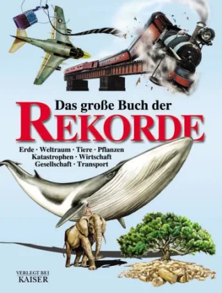 Das große Buch der Rekorde: Erde - Weltraum - Tiere - Pflanzen - Katastrophen - Wirtschaft - Gesellschaft - Transport