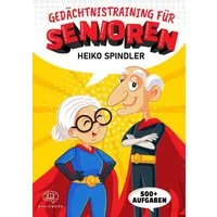 Gedächtnistraining für Senioren / Heiko Spindler