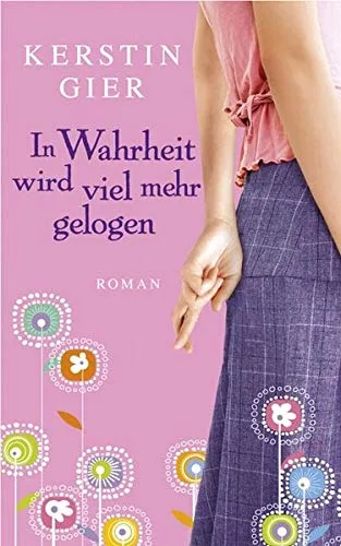 In Wahrheit wird viel mehr gelogen: Roman