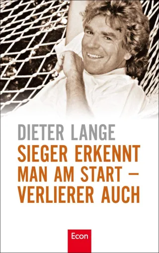 Sieger erkennt man am Start - Verlierer auch [Gebundene Ausgabe] [2010] Lange Dieter