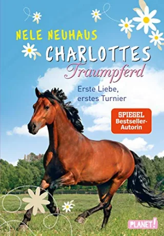 Charlottes Traumpferd Band 4: Erste Liebe erstes Turnier