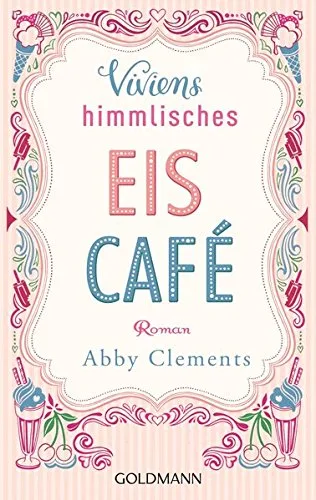 Viviens himmlisches Eiscafé: Roman [Taschenbuch] [2014] Clements Abby Hoffmann Sina