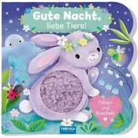 Trötsch Fühlbuch Gute Nacht, liebe Tiere! Fühlen und Kuscheln / diverse