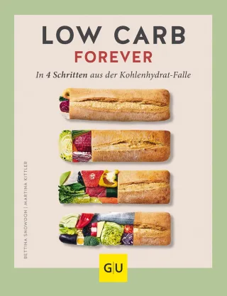 Low Carb forever: In vier Schritten aus der Kohlenhydratfalle (GU Diät&Gesundheit)