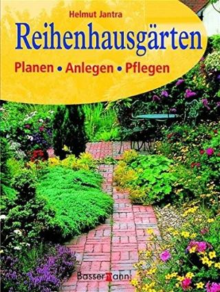Reihenhausgärten. Planen - Anlegen - Pflegen [Gebundene Ausgabe] [2004] Jantra Helmut