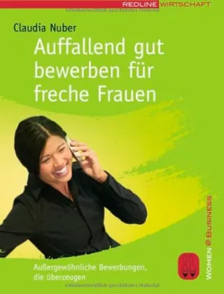Auffallend gut bewerben für freche Frauen: Außergewöhnliche Bewerbungen die überzeugen