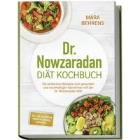 Dr. Nowzaradan Diät Kochbuch: Die leckersten Rezepte zum gesunden und / Mara Behrens
