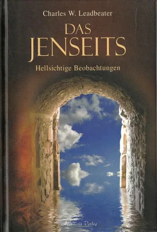 Das Jenseits: Hellsichtige Beobachtungen - Charles W. Leadbeater