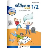 Das Übungsheft Musik 1/2 / Wolfgang Junge, Klänge, Instrumente, Werke