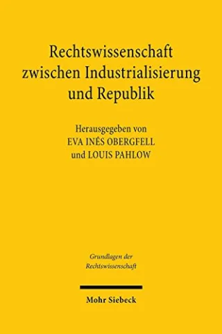 Rechtswissenschaft zwischen Industrialisierung und Republik: Josef Kohler (1849-1919) (Grundlagen der Rechtswissenschaft)
