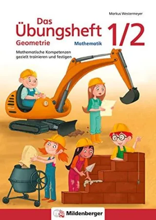 Das Übungsheft Geometrie 1/2: Mathematische Kompetenzen gezielt trainieren und festigen (Übungshefte Mathe Geometrie)