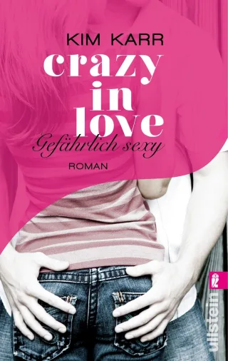 Gefährlich sexy - Crazy in Love 2 [Taschenbuch] [2014] Karr Kim Hege Uta