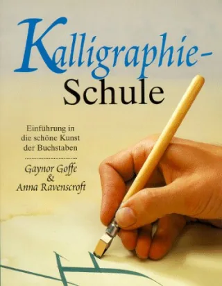 Kalligraphie- Schule. Einführung in die schöne Kunst der Buchstaben