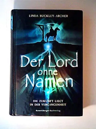 Der Lord ohne Namen - die Zukunft liegt in der Vergangenheit. Die Chroniken der Zeitenwandler 1