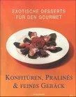 Exotische Desserts für den Gourmet Konfitüren Pralines & feines Gebäck