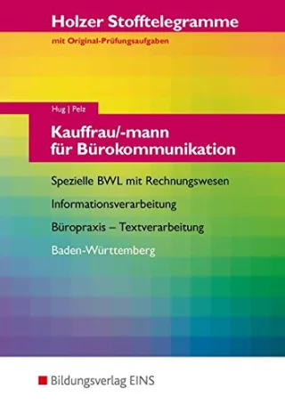 Stofftelegramme: Stofftelegramm Kauffrau/-mann für Bürokommunikation: Spezielle BWL mit Rechnungswesen Informationsverarbeitung Büropraxis Textverarbeitung Baden-Württemberg: Aufgaben