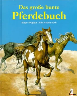 Das grosse bunte Pferdebuch [Gebundene Ausgabe] [2001] Wüpper Edgar Vaders-Joch Ines
