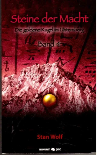 Steine der Macht - Band 4: Die Goldene Kugel im Untersberg [Taschenbuch] [2012] Wolf Stan