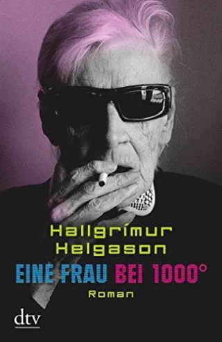 Eine Frau bei 1000°: Roman Aus den Memoiren der Herbjörg María Björnsson (dtv Unterhaltung)