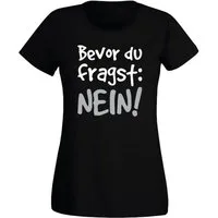 G-graphics T-Shirt Bevor du fragst: NEIN Slim-fit- Damen T-Shirt mit Statement / Spruch als Frontprint