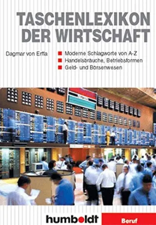 Taschenlexikon der Wirtschaft: Moderne Schlagworte von A-Z /Handelsbräuche Betriebsformen /Geld- und Börsenwesen