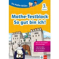 Mathe-Testblock So gut bin ich! 3. Klasse / diverse, Mathematik in der Grundschule, Mit Punktesystem wie in der Schule für Tests, Klassenarbeiten, Lernzielkontrollen und Schulaufga