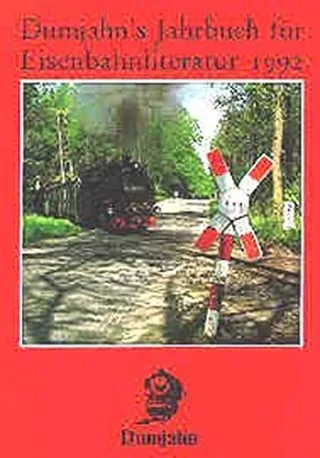 Dumjahn's Jahrbuch für Eisenbahnliteratur 1992: Ein kritischer Wegweiser zu lieferbaren angezeigten und empfehlenswerten Büchern "rund um die Eisenbahn" (Dokumente zur Eisenbahngeschichte)