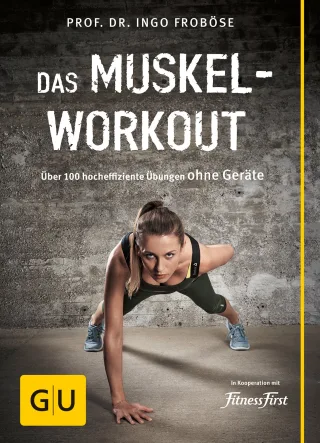 Das Muskel-Workout: Über 100 hocheffiziente Übungen ohne Geräte (GU Einzeltitel Gesundheit/Fitness/Alternativheilkunde) [Taschenbuch] [2014] Froböse Ingo